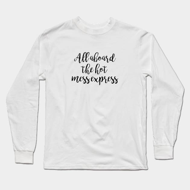 All aboard the hot mess express Long Sleeve T-Shirt by qpdesignco